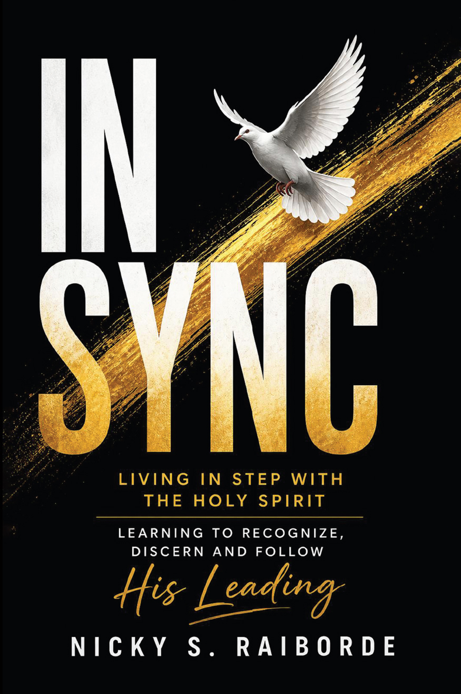 IN-SYNC: Living in Step with the Holy Spirit – Learning to Recognize, Discern and Follow His Leading