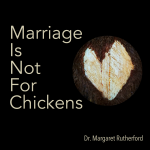 Marriage Is Not For Chickens