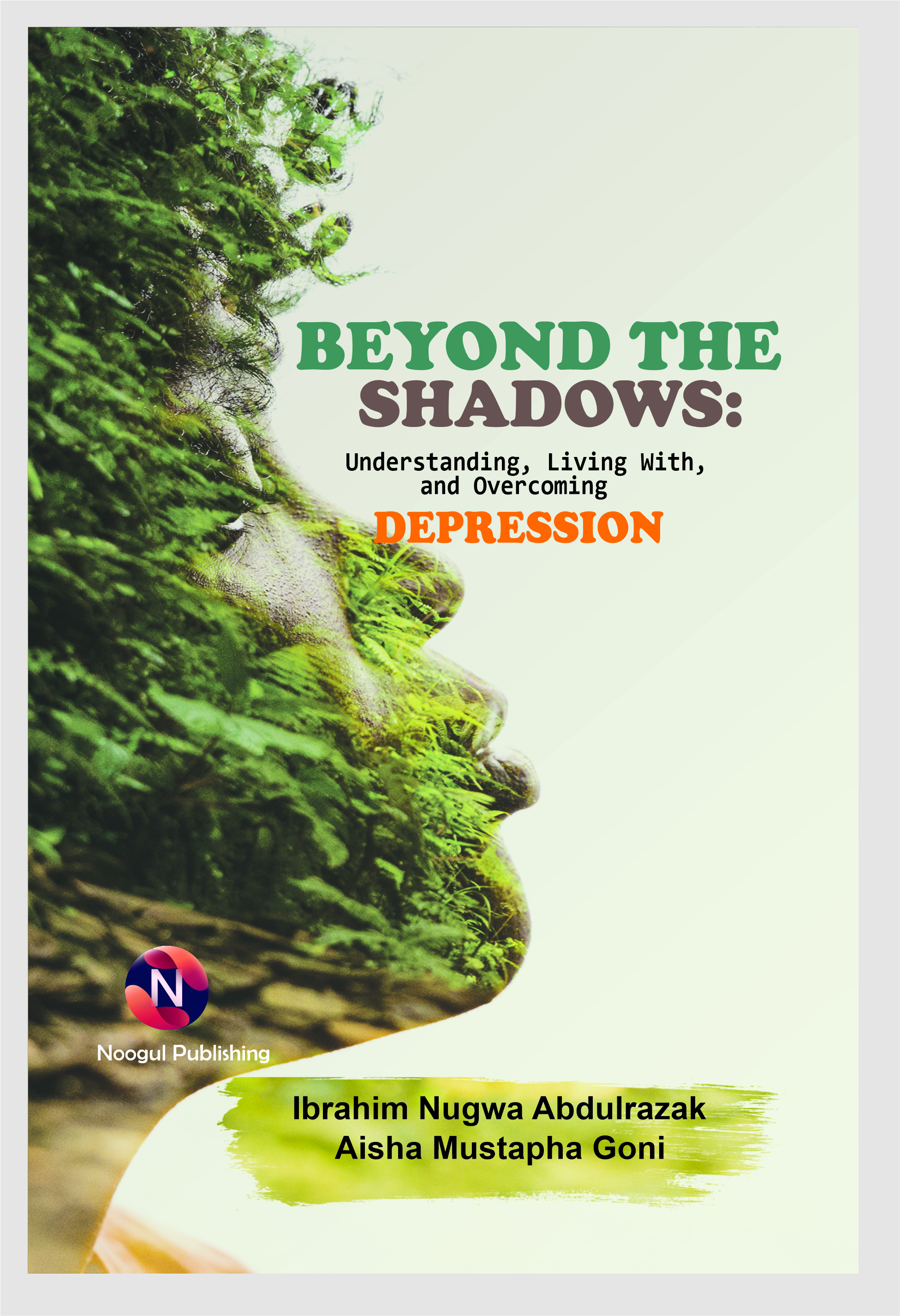 Beyond The Shadows: Understanding, Living With, and Overcoming Depression
