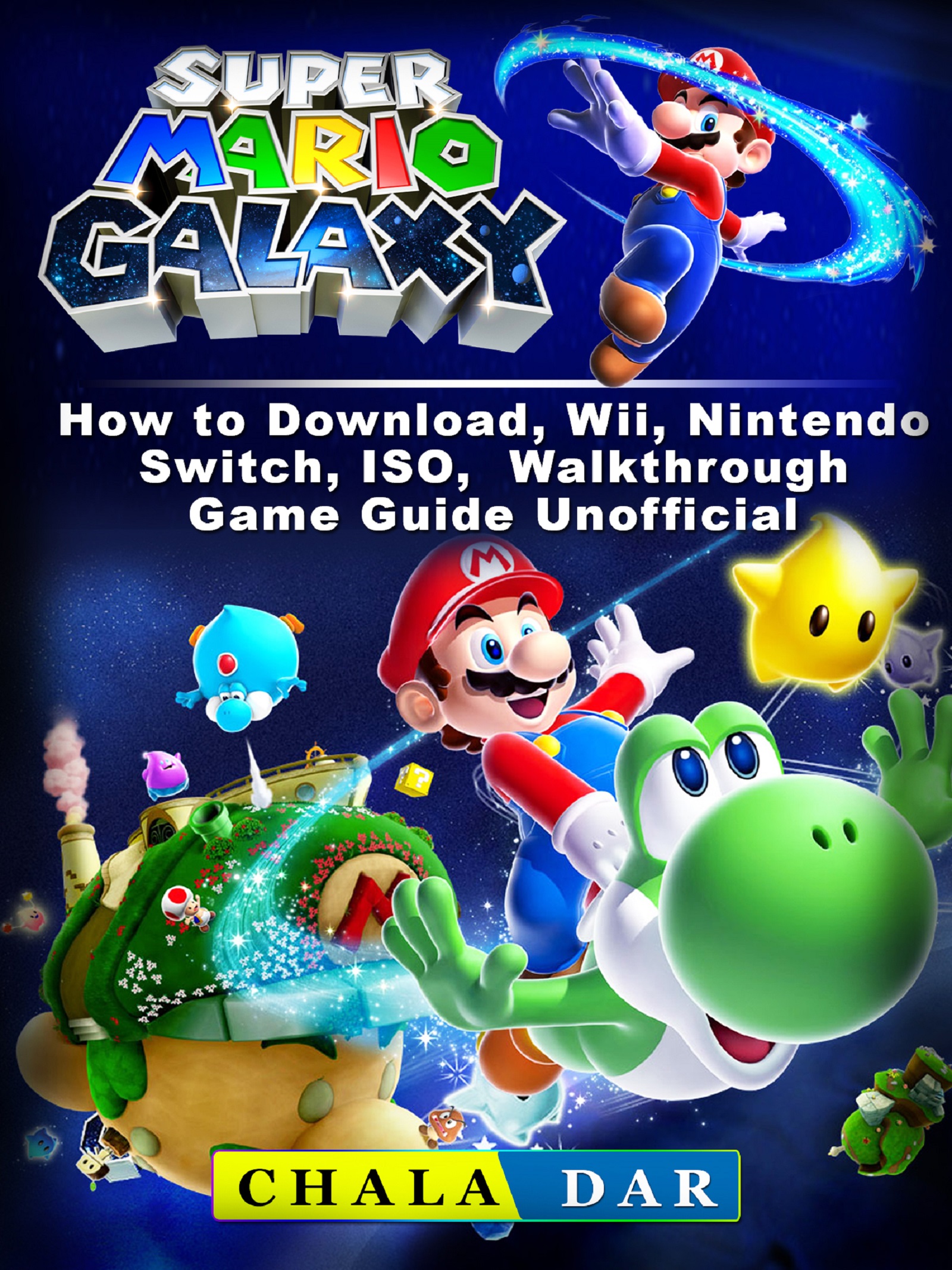 Garganta Imaginación pestaña Super Mario Galaxy How to Download, Wii, Nintendo Switch, ISO, Walkthrough,  Game Guide Unofficial By Chala Dar - eBooks2go.com