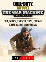 Call of Duty WWII The War Machine DLC Pack 2, DLC, Maps, Events, Tips, Cheats, Game Guide Unofficial