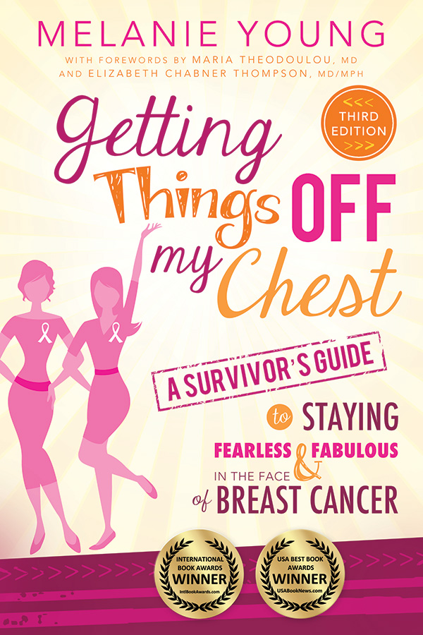 Getting Things off My Chest, 3rd Edition: A Survivor's Guide to Staying Fearless and Fabulous in the Face of Breast Cancer