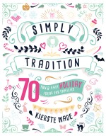 Simply Tradition: 70 Fun and Easy Holiday Ideas for Families