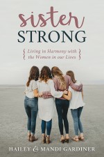 Sister Strong: Living in Harmony with the Women in Our Lives