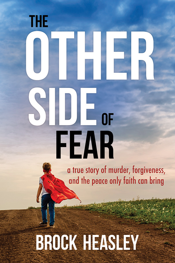 The Other Side of Fear: A True Story of Murder, Forgiveness, and the Peace Only Faith Can Bring