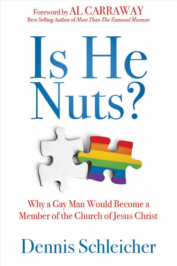 Is He Nuts?: Why a Gay Man Would Become a Member of the Church of Jesus Christ