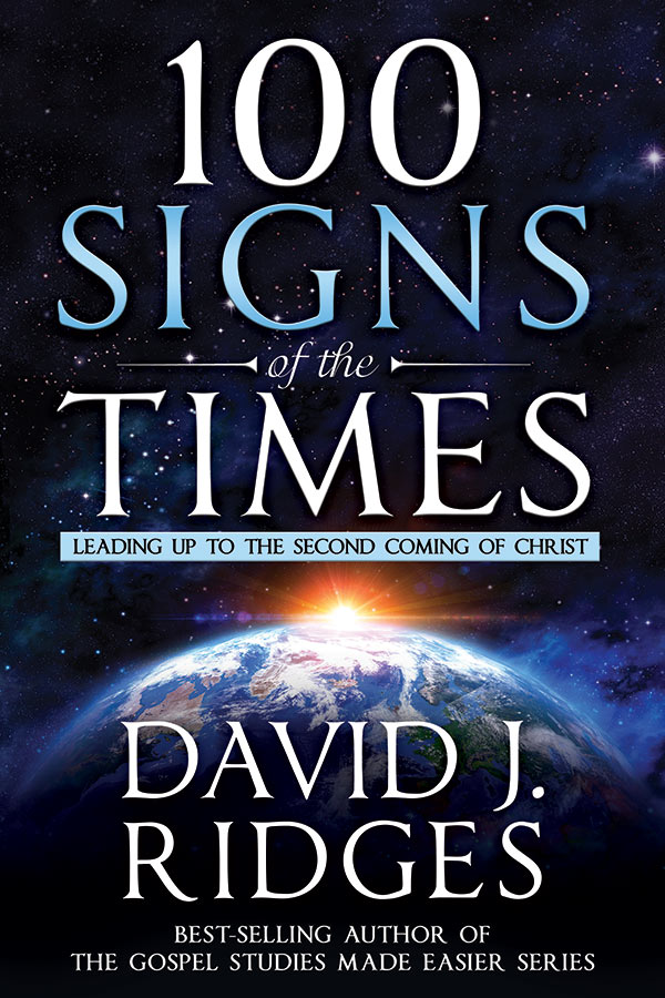 100 Signs of the Times: Leading Up to The Second Coming Of Christ