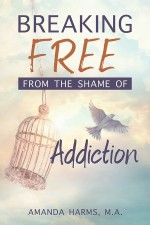 Breaking Free From the Shame of Addiction