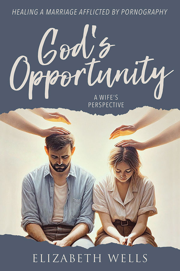 God's Opportunity: Healing a Marriage Afflicted by Pornography