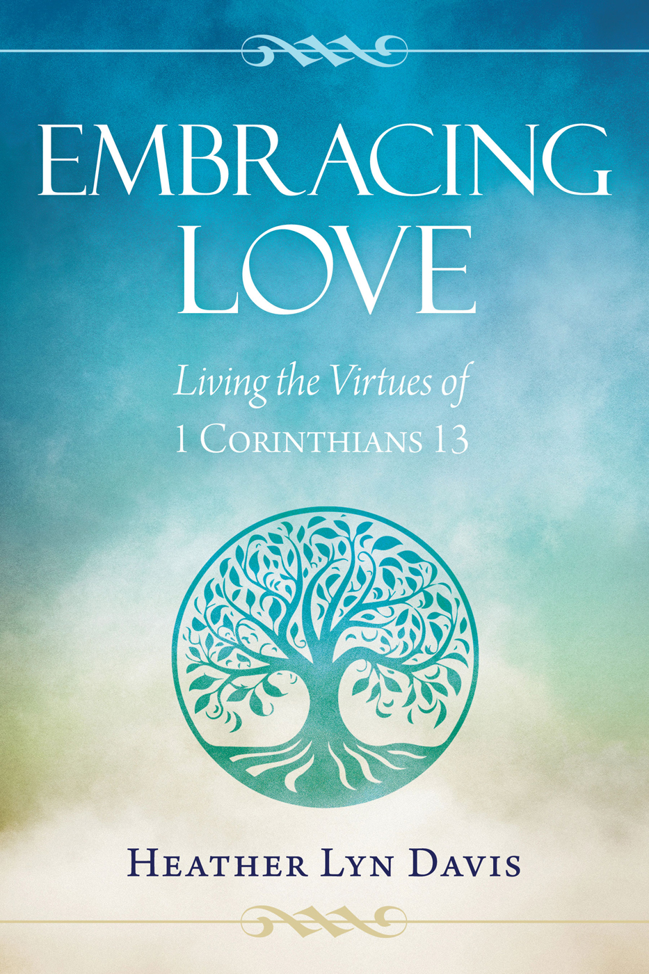 Embracing Love: Living the Virtues of 1 Corinthians 13