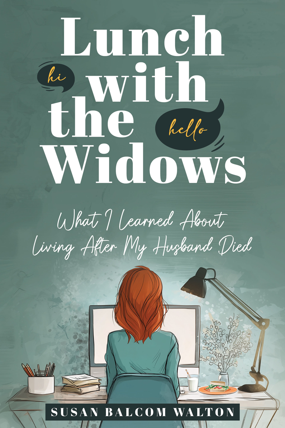 Lunch with the Widows: What I Learned About Living After My Husband Died