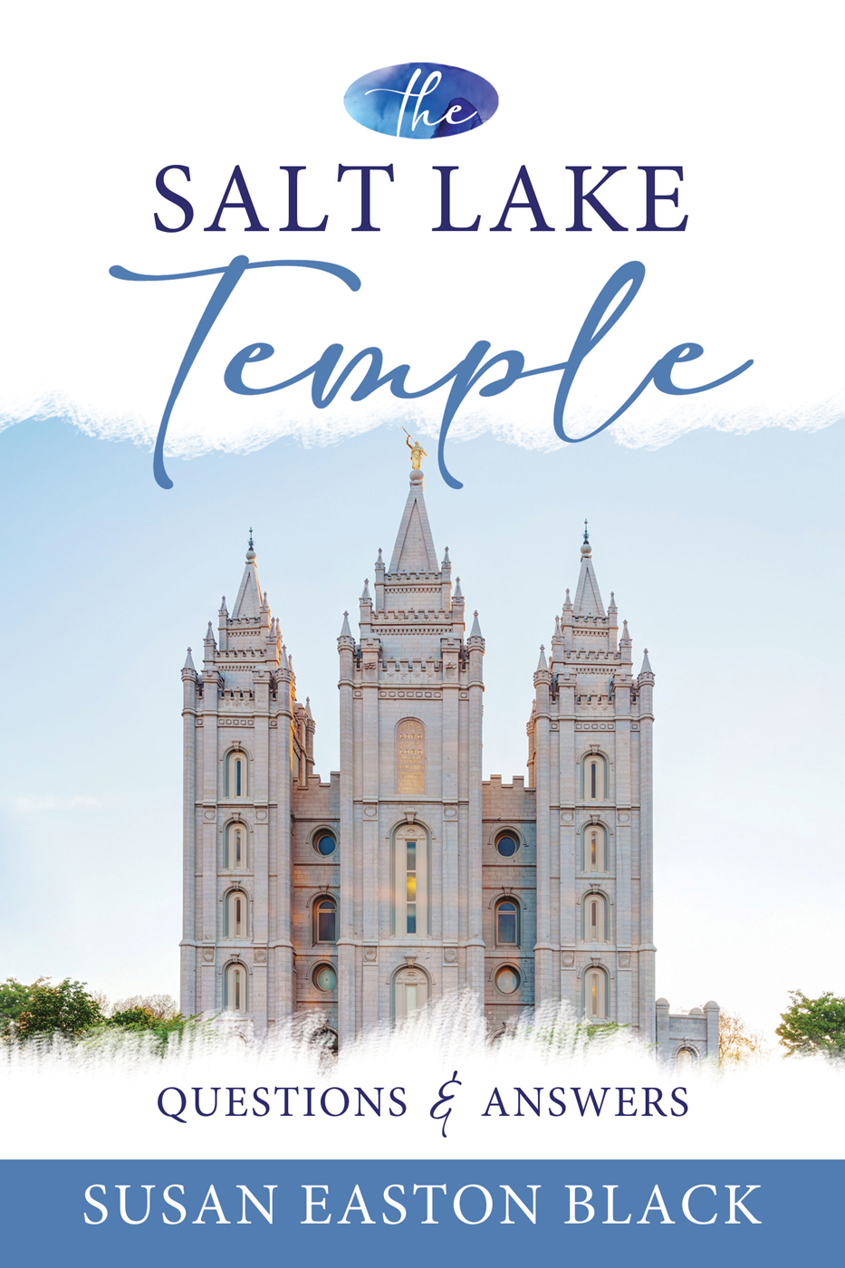 The Salt Lake Temple: Questions and Answers