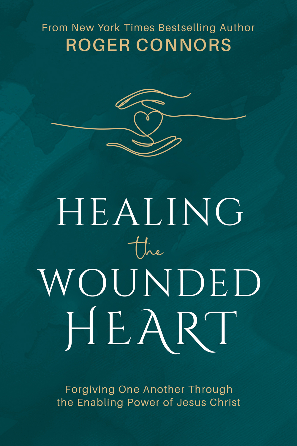 Healing the Wounded Heart: Forgiving One Another Through the Enabling Power of Jesus Christ