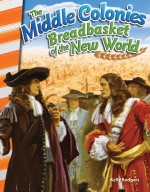 The Middle Colonies Breadbasket of the New World
