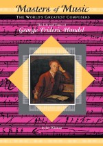 The Life and Times of George Frideric Handel
