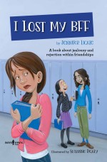 I Lost My Bff: A Book about Jealousy and Rejection within Friendships