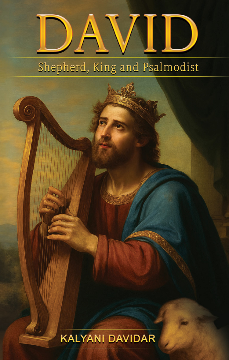 DAVID: Shepherd, King and Psalmodist