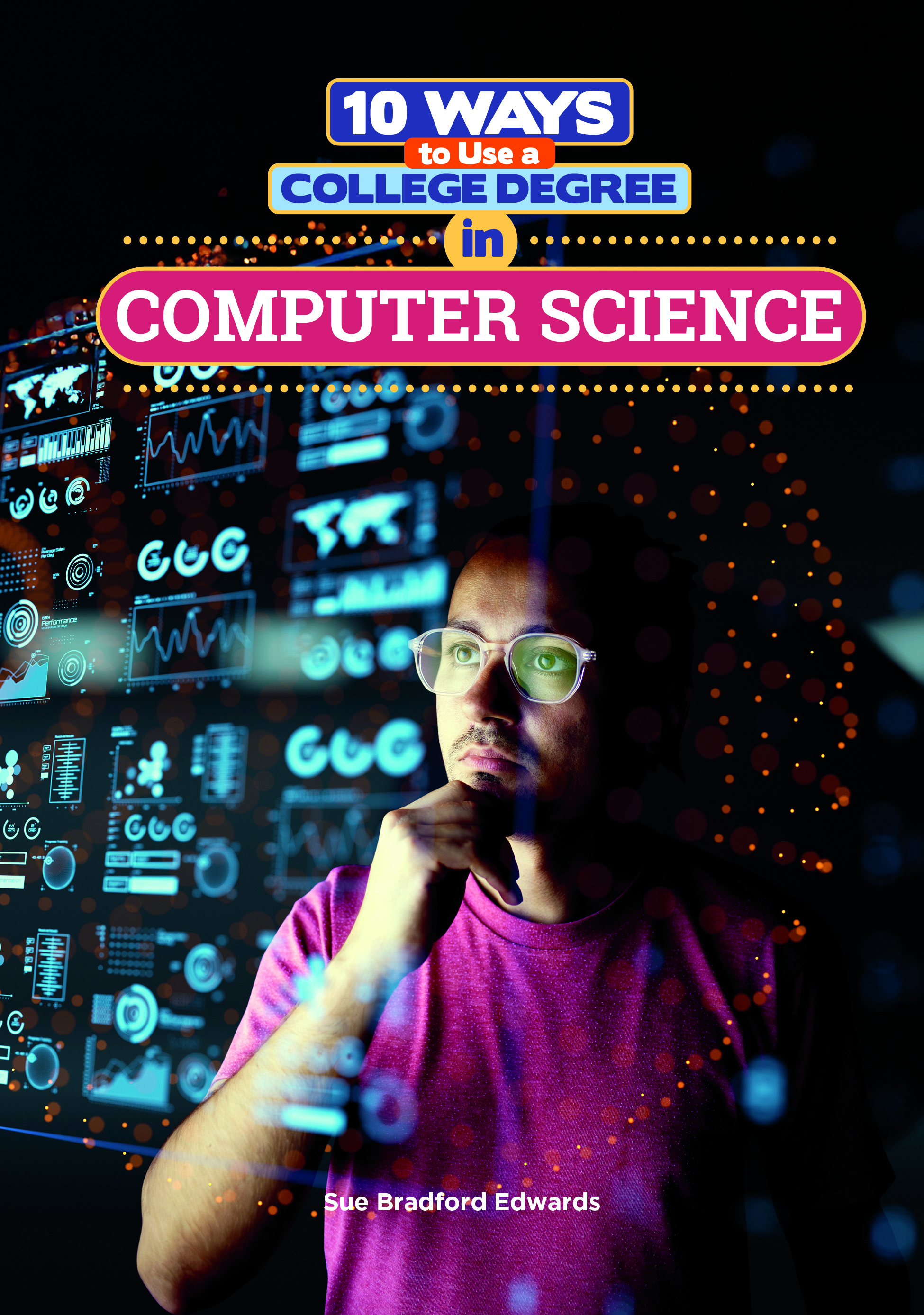 10 Ways to Use a College Degree in Computer Science