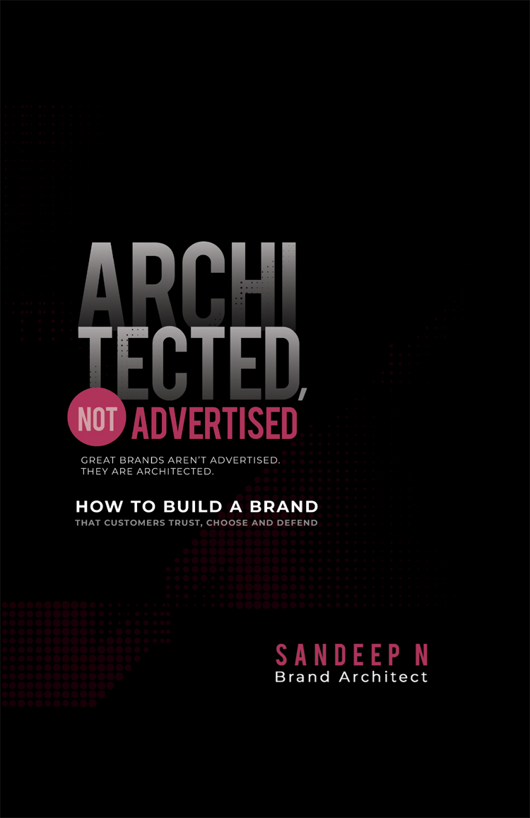 Architected, Not Advertised: How to Build a Brand that Customers Trust, Choose and Defend