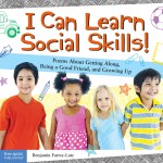 I Can Learn Social Skills!: Poems About Getting Along, Being a Good Friend, and Growing Up