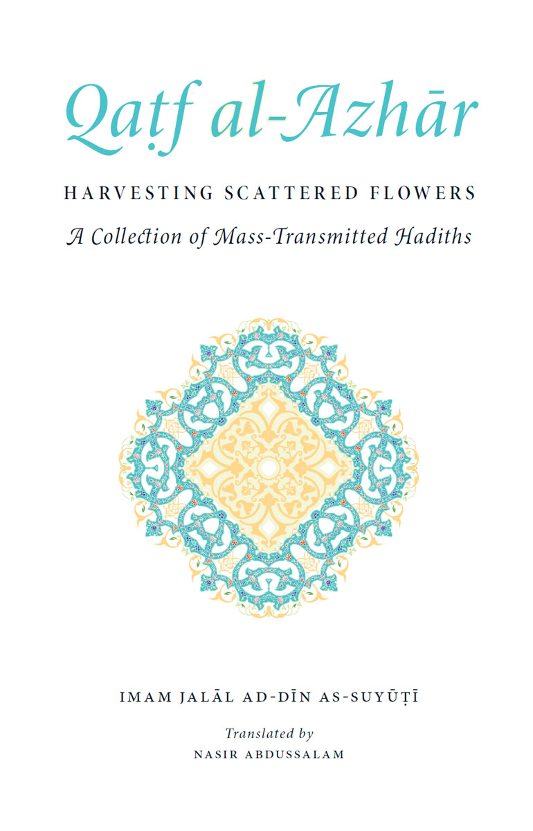 Qaṭf al-Azhār: Harvesting Scattered Flowers: A Collection of Mass-Transmitted Hadiths