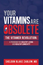 Your Vitamins are Obsolete: The Vitamer Revolution: A Program for Healthy Living and Healthy Longevity