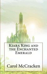 Kiara King and The Enchanted Emerald