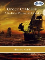 Grace O'Malley: A Rainha Pirata Da Irlanda