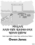 Megan And The Radio One Road Show; Body a spirit Guide, A Ghost Tiger, And One Scary Mother!