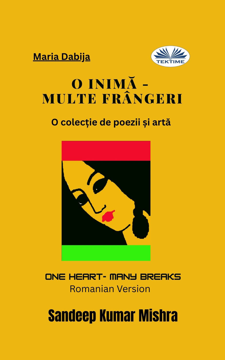 O Inimă - Multe Frângeri : O Colecție De Poezii Și Artă
