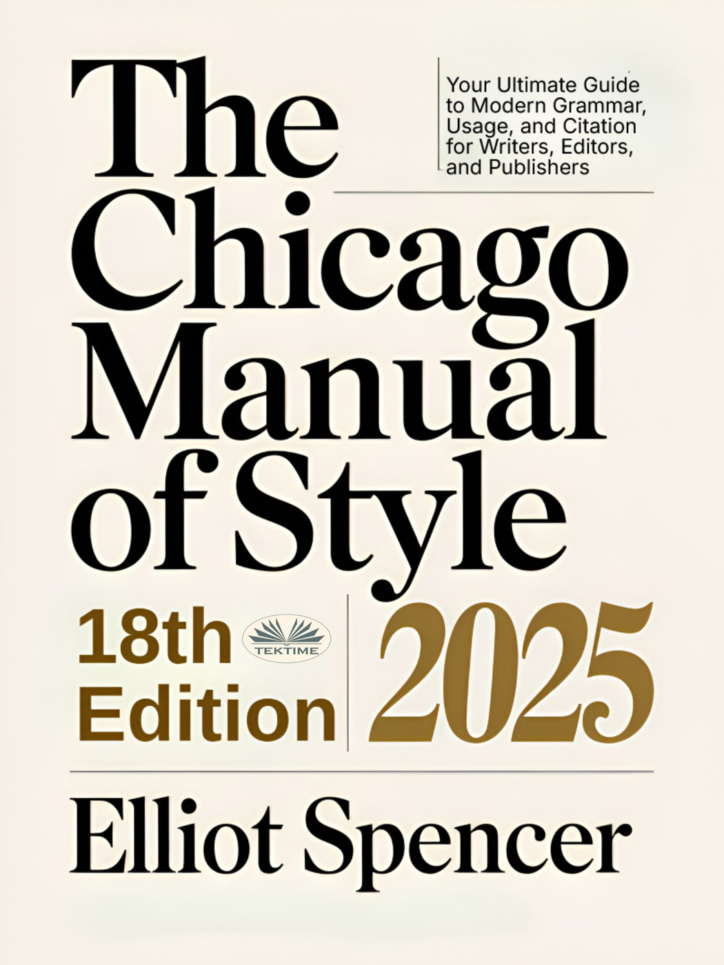 The Chicago Manual Of Style 18th Edition 2025: Your Ultimate Guide To Modern Grammar, Usage, And Citation For Writers, Editors, And Publishers