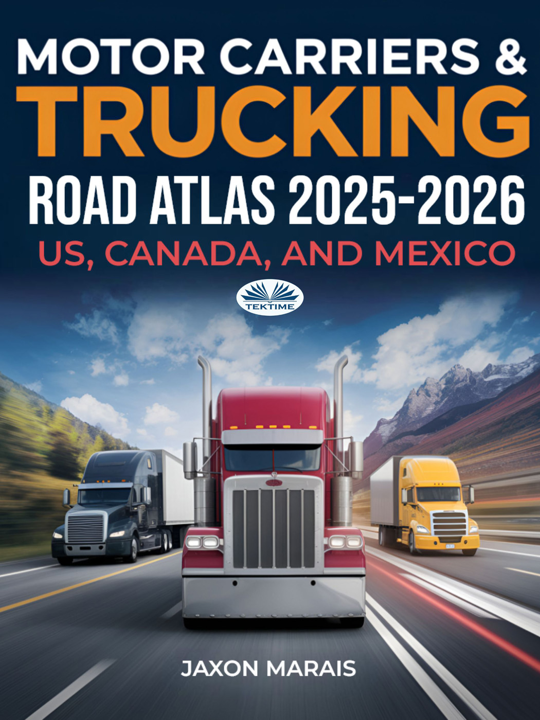 Motor Carriers & Trucking Road Atlas 2025 – 2026: United States, Canada, And Mexico