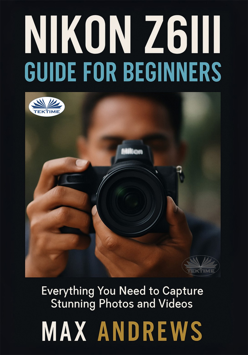 Nikon Z6III Guide For Beginners: Everything You Need To Capture Stunning Photos And Videos