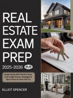 Real Estate Exam Prep 2025–2026: Study Guide With Practice Tests, Full-Length Exams, Strategies & Tips To Pass On Your First Try Real Estate Exam Prep 2025–2026: Study Guide With Practice Tests, Full-Length Exams, Strategies & Tips To Pass On Your First Try