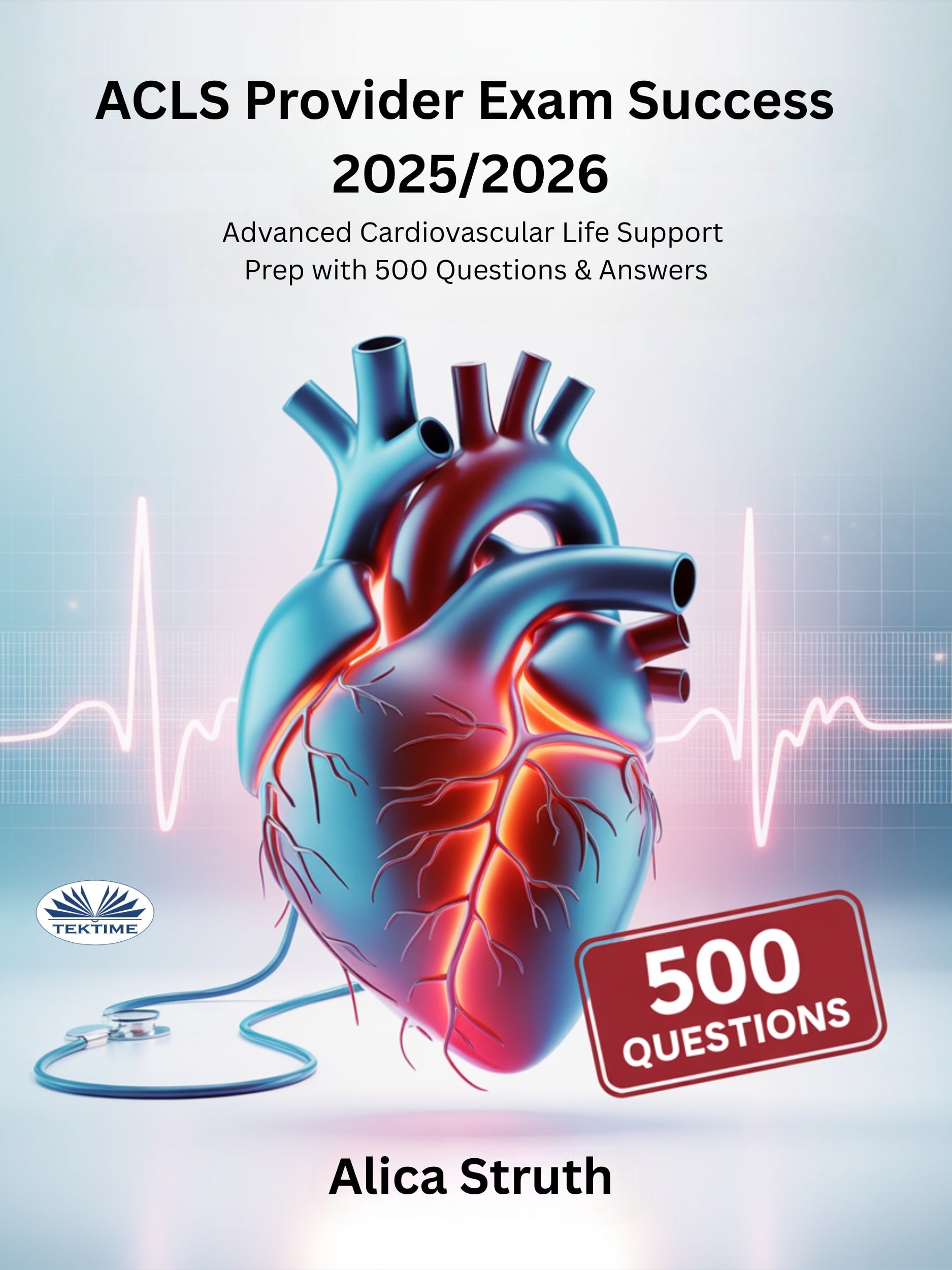 ACLS Provider Exam Success 2025/2026: Advanced Cardiovascular Life Support Prep With 500 Questions & Answers