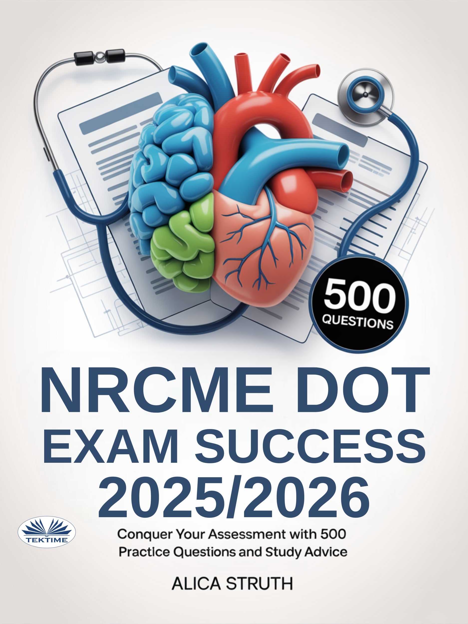 NRCME DOT Exam Success 2025/2026: Conquer Your Assessment With 500 Practice Questions And Study Advice