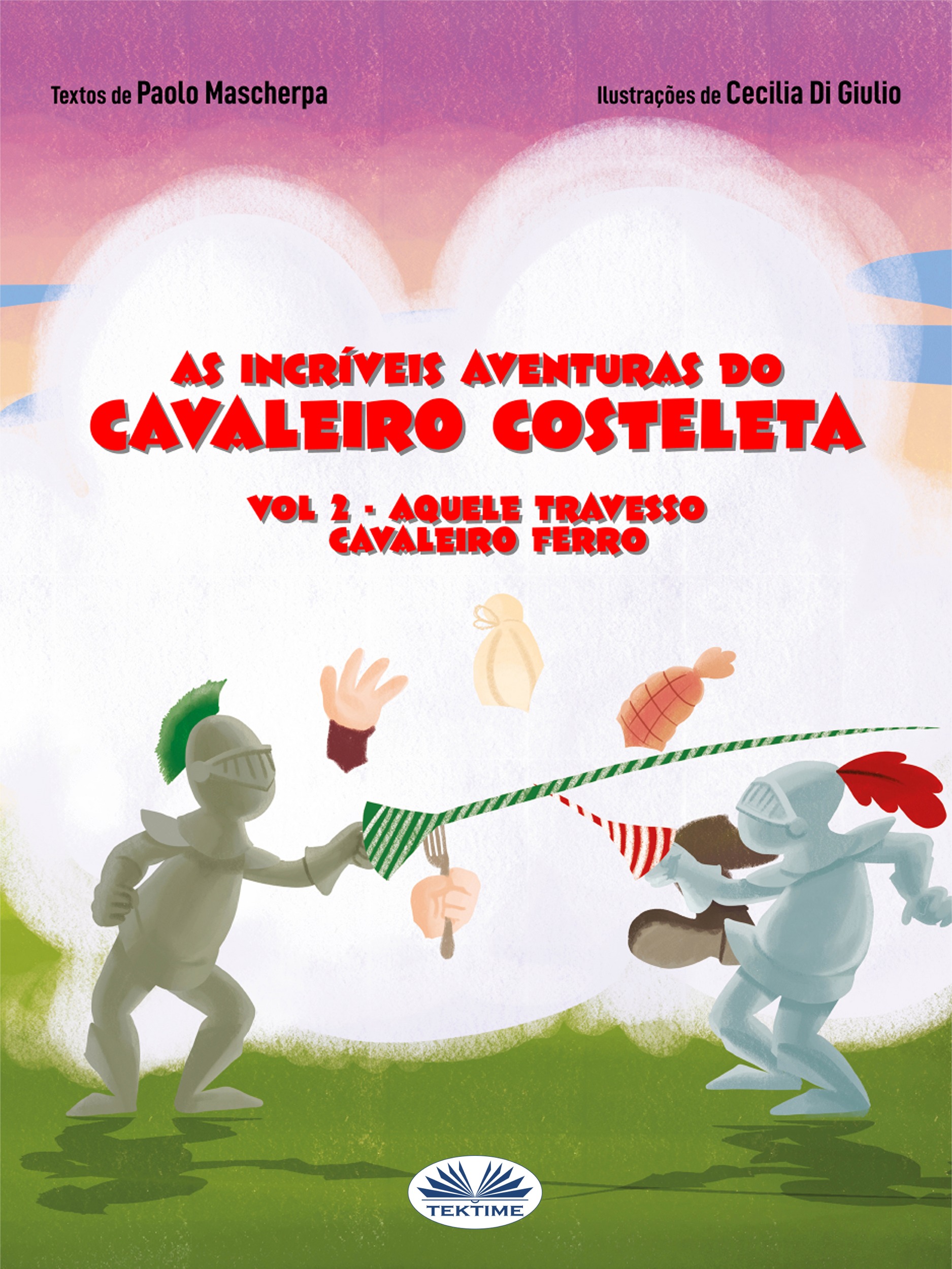 Vol 2. Aquele Travesso Cavaleiro Ferro: As Incríveis Aventuras Do Cavaleiro Costeleta.