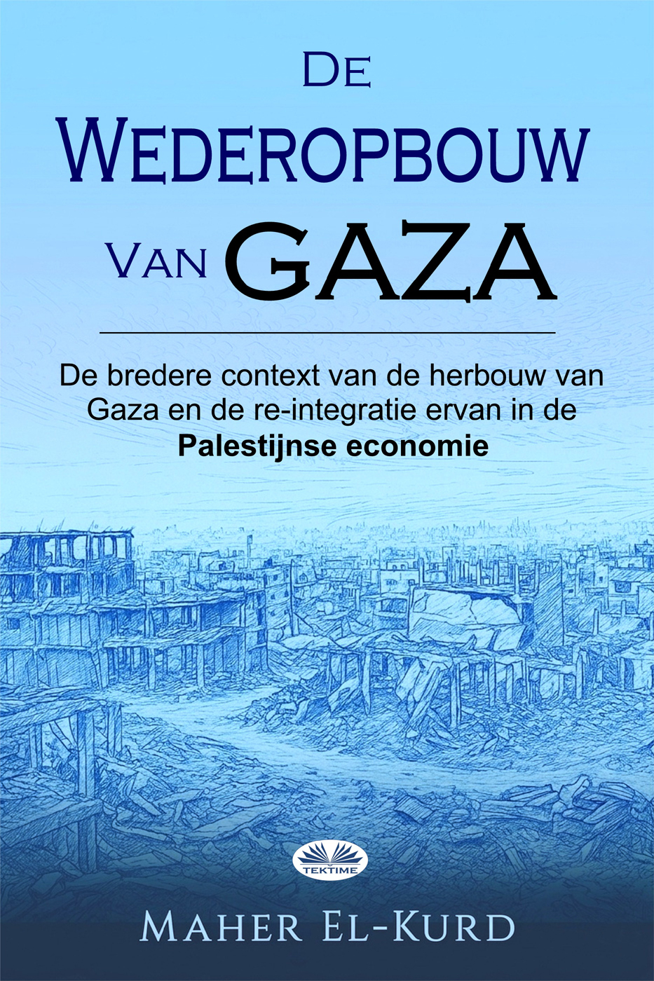 De Wederopbouw Van Gaza: De Bredere Context Van de herbouw Van Gaza en de Re-integratie In de Palestijnse Economie