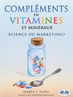 Compléments En Vitamines Et Minéraux, Science Ou Marketing ?
