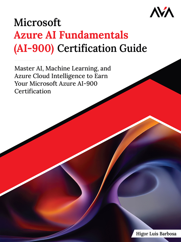 Microsoft Azure AI Fundamentals (AI-900) Certification Guide