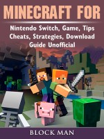 Minecraft for Nintendo Switch, Game, Tips, Cheats, Strategies, Download, Guide Unofficial
