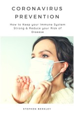 Coronavirus Prevention: How to Keep your Immune System Strong & Reduce your Risk of Disease