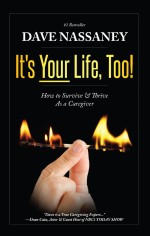 It's Your Life, Too!: How To Survive & Thrive As a Caregiver