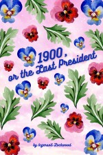 1900 or the Last President 