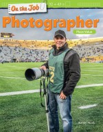 On the Job: Photographer: Place Value