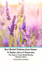 Best Herbal Medicine from Nature to Reduce Stress & Depression plus Improve Mental Health Healing Bilingual Edition