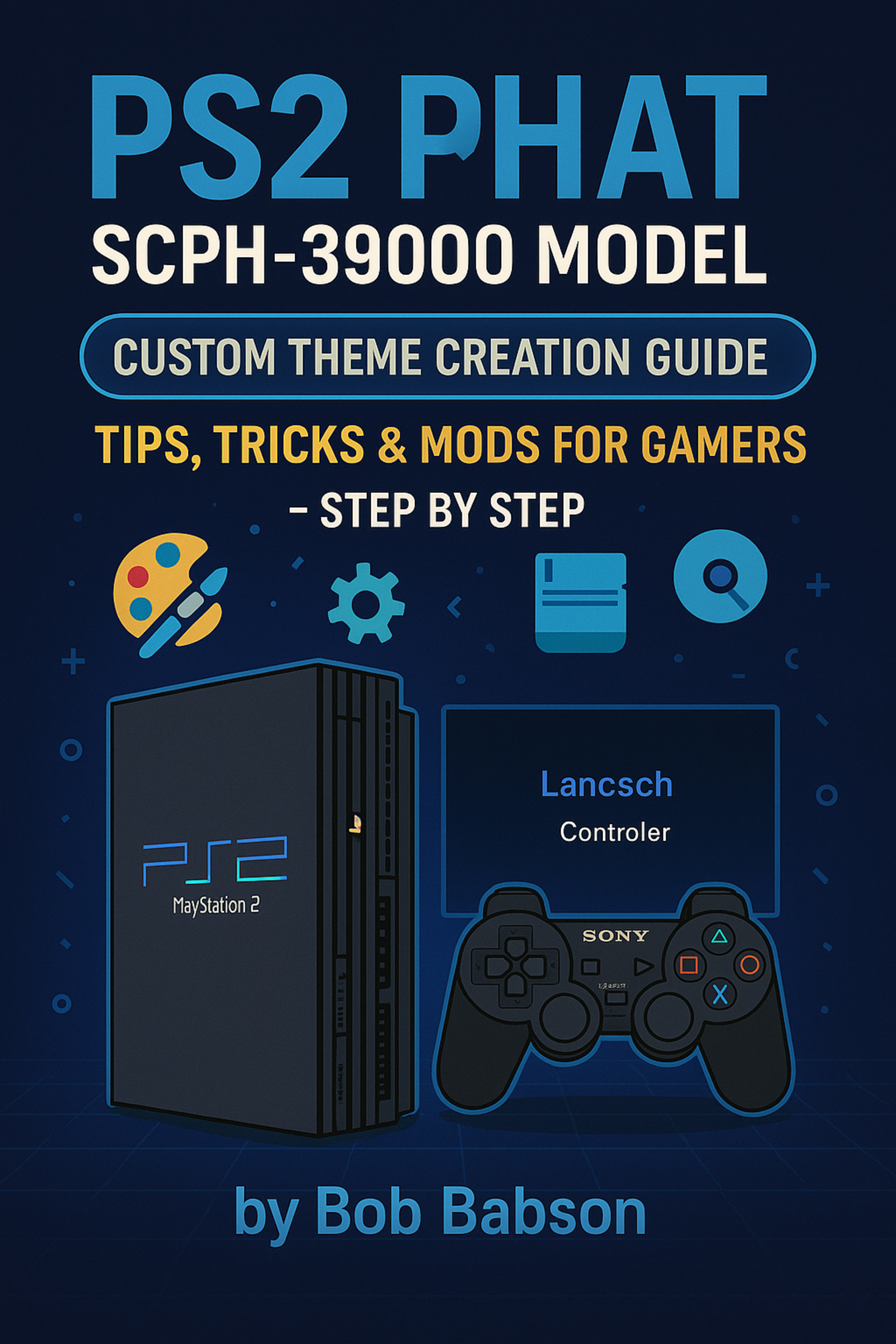 PS2 Phat SCPH-39000 Model Custom Theme Creation Guide: Tips, Tricks & Mods for Gamers - Step by Step