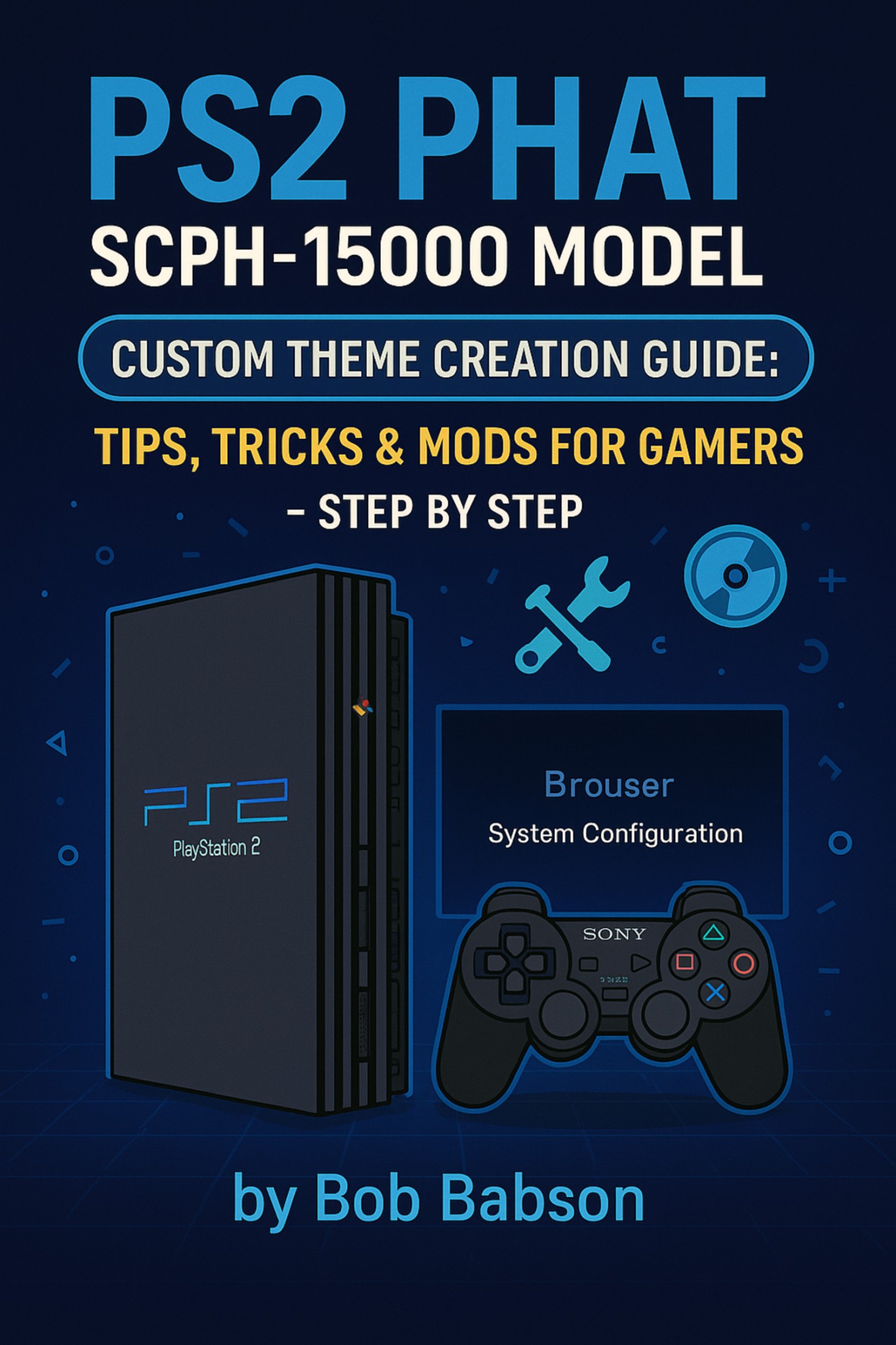 PS2 Phat SCPH-15000 Model Custom Theme Creation Guide: Tips, Tricks & Mods for Gamers - Step by Step