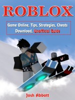 Roblox Game Online, Tips, Strategies, Cheats Download, Unofficial Guide