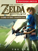The Legend of Zelda Breath of The Wild Nintendo Switch Game Guide Unofficial